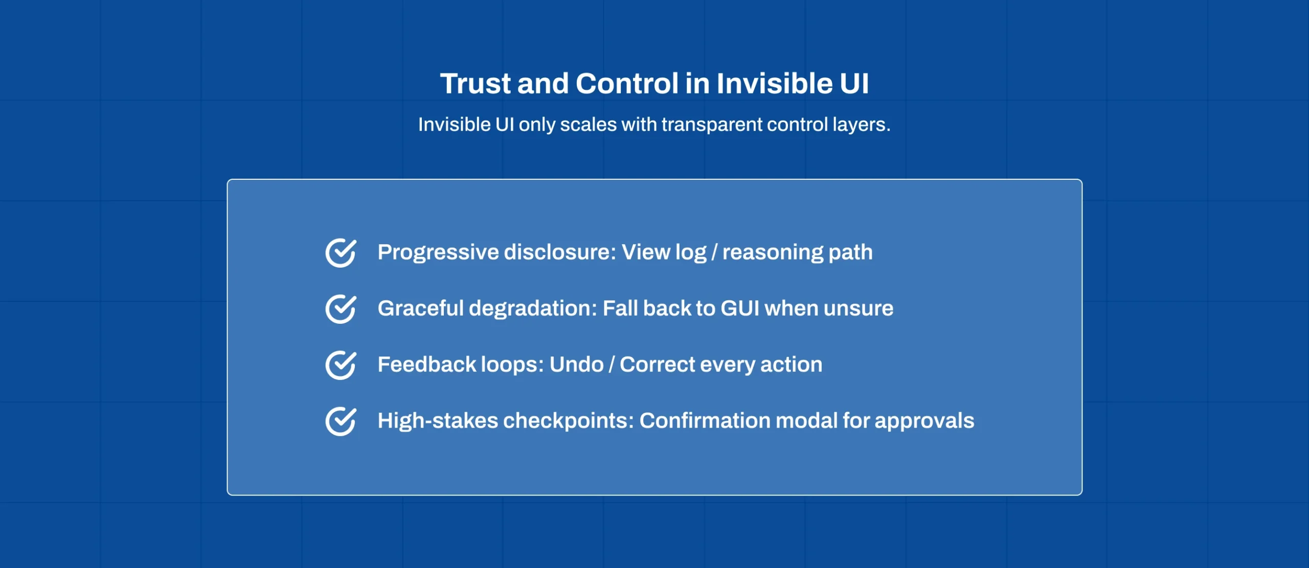 Checklist of trust controls for invisible UI including progressive disclosure, graceful degradation, feedback loops, and approval checkpoints